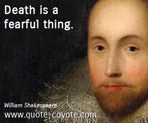  quotes - Death is a fearful thing.