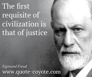 Justice quotes - The first requisite of civilization is that of justice.