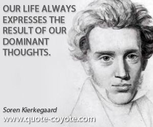Result quotes - Our life always expresses the result of our dominant thoughts.