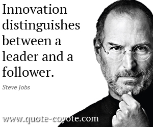 Wisdom quotes - Innovation distinguishes between a leader and a follower.