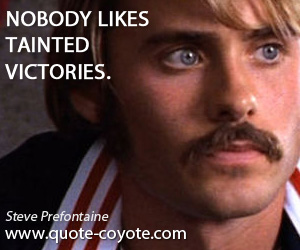  quotes - Nobody likes tainted victories.