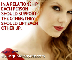 Support quotes - In a relationship each person should support the other; they should lift each other up.