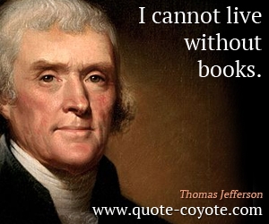  quotes - I cannot live without books.