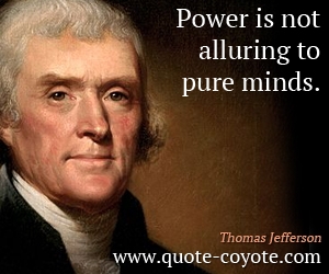 Power quotes - Power is not alluring to pure minds