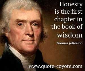 Wisdom quotes - <p>Honesty is the first chapter in the book of wisdom.</p>