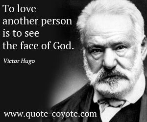 Person quotes - To love another person is to see the face of God. 