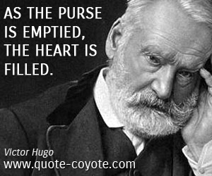  quotes - As the purse is emptied, the heart is filled.