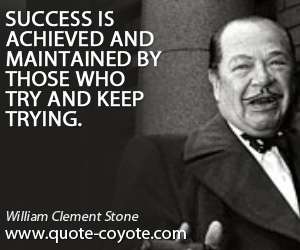 Maintain quotes - Success is achieved and maintained by those who try and keep trying.