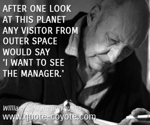 Alien quotes - After one look at this planet any visitor from outer space would say 'I want to see the manager.'