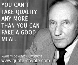  quotes - You can't fake quality any more than you can fake a good meal.