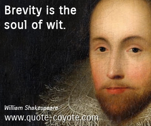  quotes - Brevity is the soul of wit. 