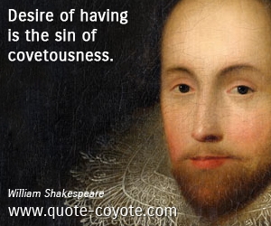 Desire quotes - Desire of having is the sin of covetousness. 