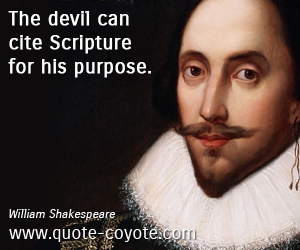  quotes - The devil can cite Scripture for his purpose.