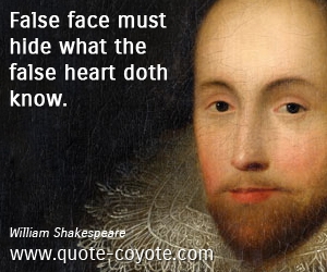  quotes - False face must hide what the false heart doth know.