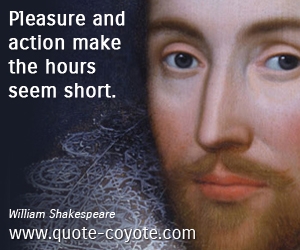 Hours quotes - Pleasure and action make the hours seem short.