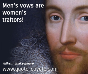  quotes - Men's vows are women's traitors! 