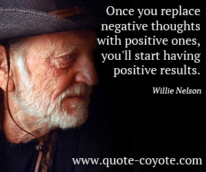 Positive quotes - Once you replace negative thoughts with positive ones, you'll start having positive results.