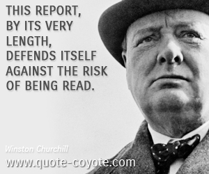  quotes - This report, by its very length, defends itself against the risk of being read.