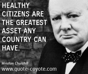 Citizens quotes - Healthy citizens are the greatest asset any country can have. 