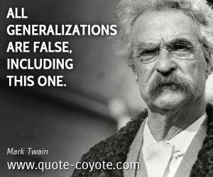  quotes - All generalizations are false, including this one.