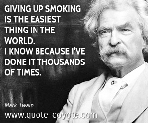 World quotes - <p>Giving up smoking is the easiest thing in the world. I know because I've done it thousands of times.</p>